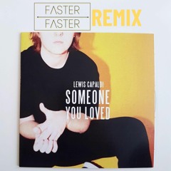 Lewis Capaldi - Someone You Loved (Faster Faster Remix)