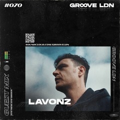 Groove LDN Guest Mix #070 - Lavonz