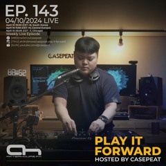 Play It Forward Ep. 143 - AH.FM [Trance & Progressive] by Casepeat - 04/10/24 LIVE