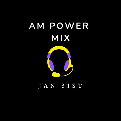 AM Power Mix Jan. 31st