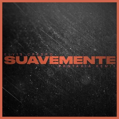 Elvis Crespo - Suavemente (Protaxia Remix) [Radio Edit]