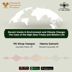 Recent trends in Environment and Climate Change: The Case of the High Seas Treaty and Mission Life.