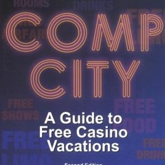 View [EBOOK EPUB KINDLE PDF] Comp City: A Guide to Free Casino Vacations, Second Edit