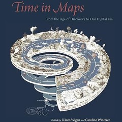 ❤PDF✔ Time in Maps: From the Age of Discovery to Our Digital Era