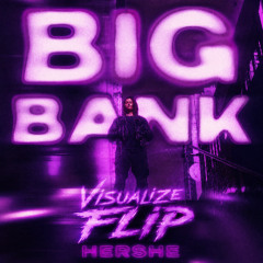 HerShe - BIG BANK (Visualize FLIP)