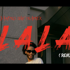 Alejandro The Trapper - LALA (Remix)