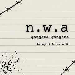 NWA - Gangsta Gangsta (Asceph & Lucca edit)