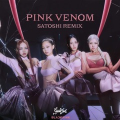 BLACKPINK - Pink Venom (SATOSHI Remix)
