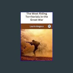 PDF [READ] ❤ The West Riding Territorials in the Great War Pdf Ebook