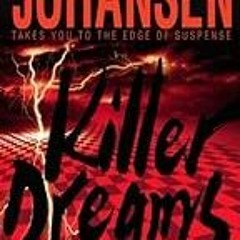 Your copy. Killer Dreams: A Novel, Eve Duncan Book 11# Iris Johansen . Gifted Download [PDF]