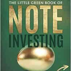 READ KINDLE 📁 The Little Green Book Of Note Investing: A Practical Guide for Getting