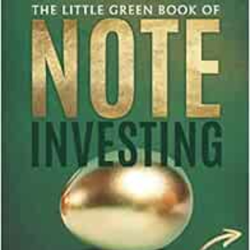 VIEW EBOOK 📗 The Little Green Book Of Note Investing: A Practical Guide for Getting