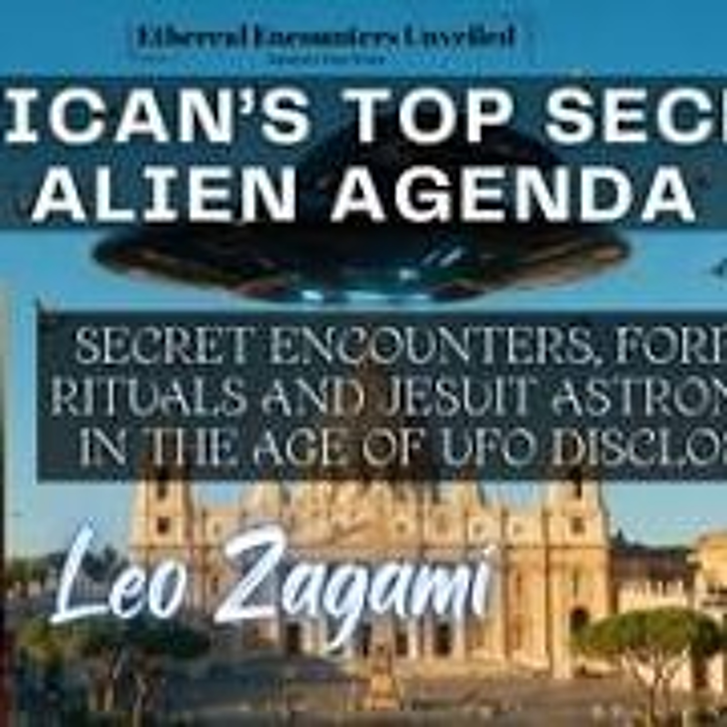 Ethereal Encounters- VATICAN_S TOP SECRET ALIEN AGENDA with Leo Zagami episode artwork