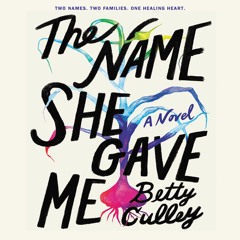 THE NAME SHE GAVE ME by Betty Culley