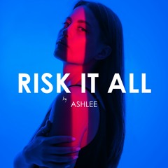 Ashlee - Risk It All feat. Jonxlewis (Creative Ades Remix)