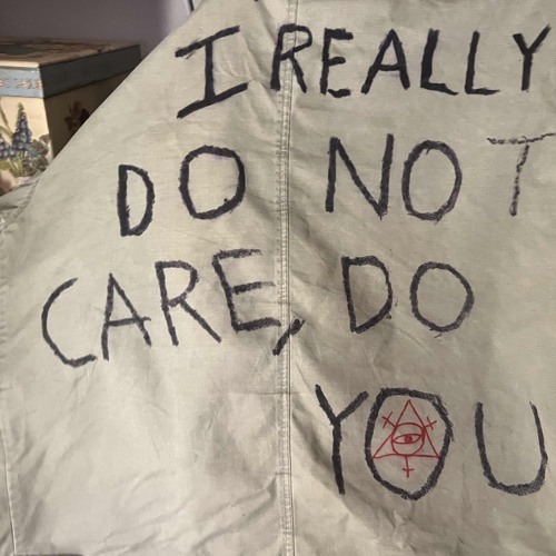 I Really Don’t Care, Do You?