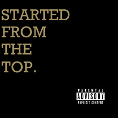 Started From The Top