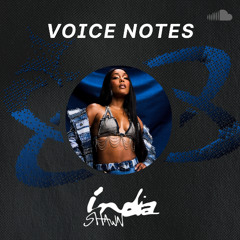 Voice Notes: India Shawn on "Gone"