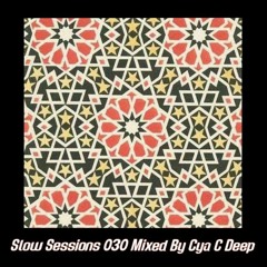 Slow Sessions 030 Mixed By Cya C Deep (ZA)