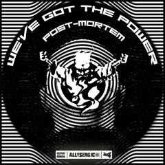 we've got the power ( early hardcore ) - POST-MORTEM
