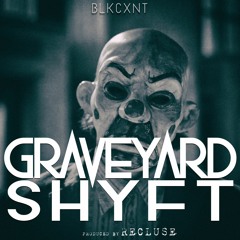 Graveyard Shyft prod by Recluse
