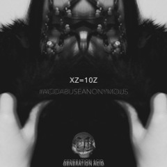 Xz=10z - #AcidAbuseAnonymous Preview