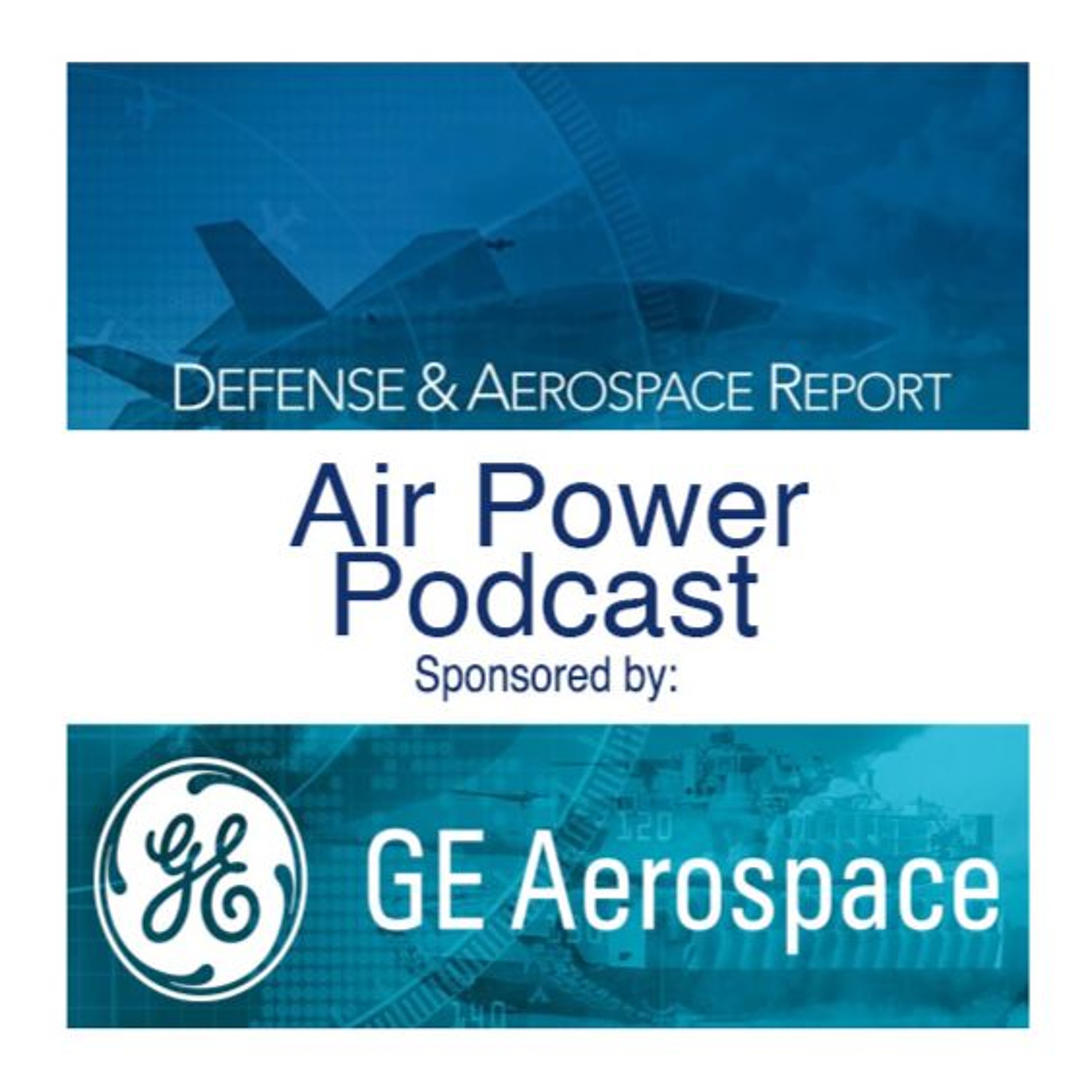 Defense & Aerospace Air Power Podcast [Jul 24, 25] Season 3 E28: Dome Improvement