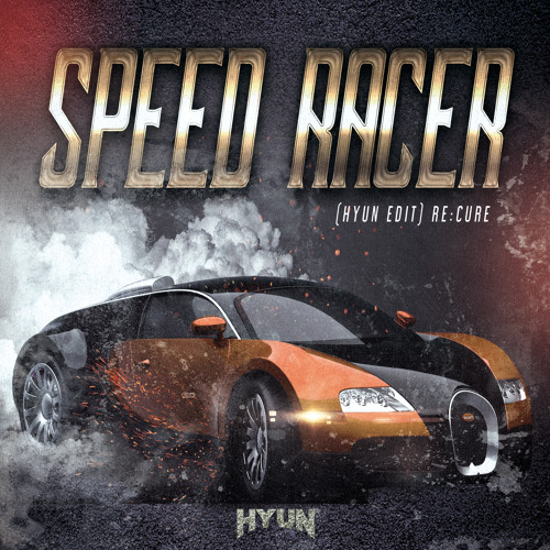 SPEED RACER(HYUN EDIT)-RE:CURE[FREE]