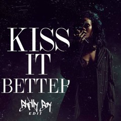 Kiss It Better - (Bhellyboy Edit)