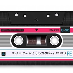 Ja Rule -Put It On Me ( Joe2Shine FLIP EDIT)