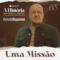 A História que mudou a história | Uma Missão