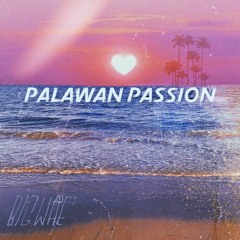 Palawan Passion - Big Wae - Ft. Shardella Sessions