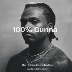 100% Gunna The Ultimate Gunna Mixtape (2018 - 2025)
