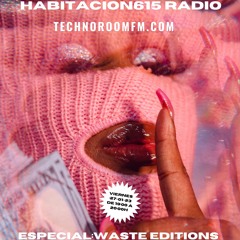 Habitacion615 Radioshow @TechnoRoomFm- Hugo Tasis -WASTE EDITIONS 127-