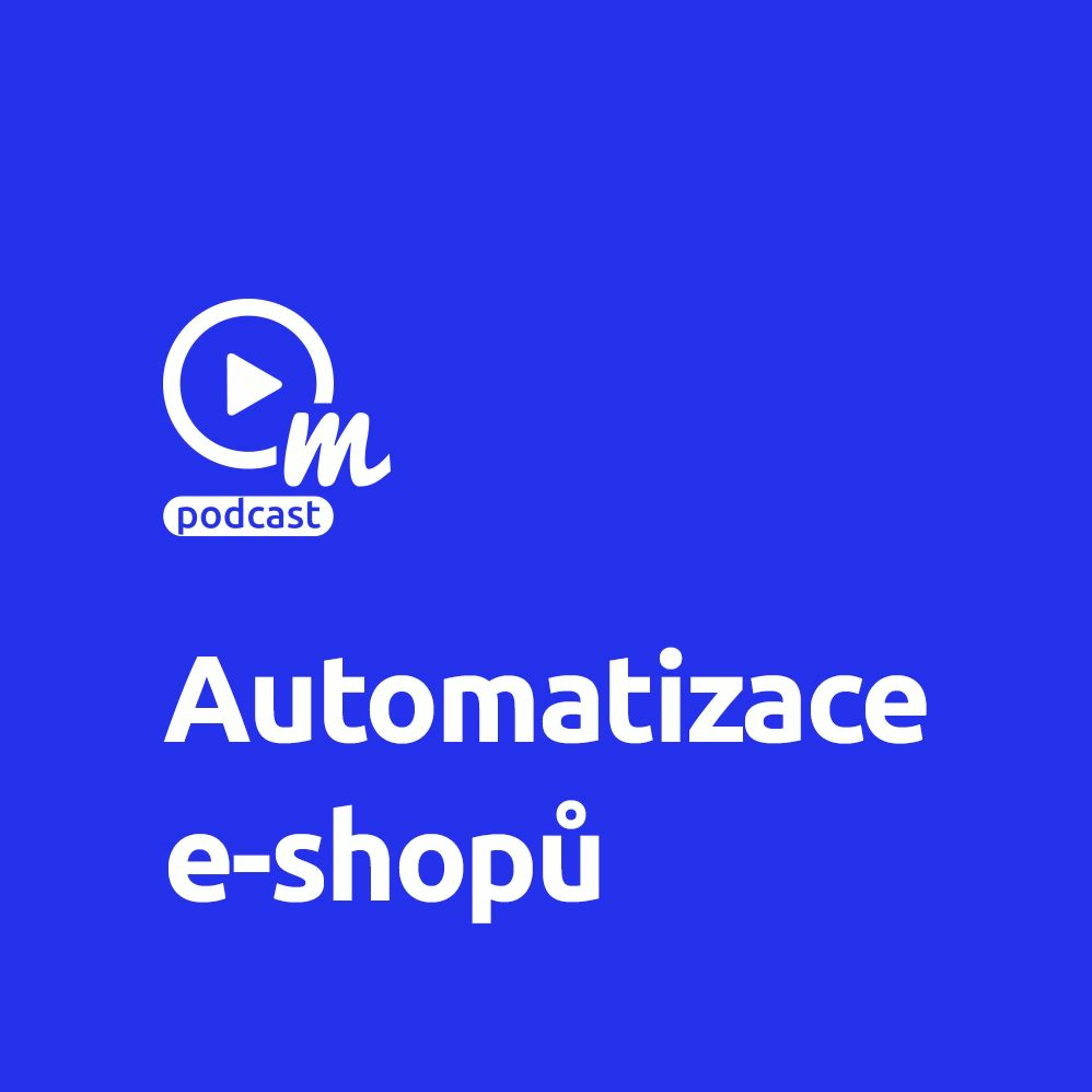 Zjednodušte si práci a zautomatizujte svůj e-shop episode artwork