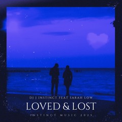 Dj J Instinct - Loved & Lost Feat. Sarah Low