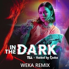 IN THE DARK - TIA Hải Châu Ft. Fueled By Boba X (Weka Remix)