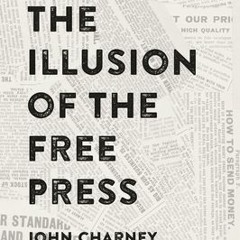 PDF/ePub The Illusion of the Free Press - John Charney