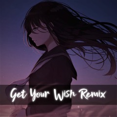 Porter Robinson - Get Your Wish (NAWN REMIX)
