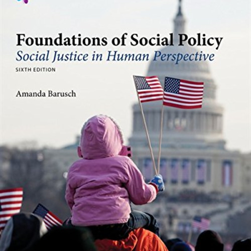 View PDF 💝 Empowerment Series: Foundations of Social Policy: Social Justice in Human