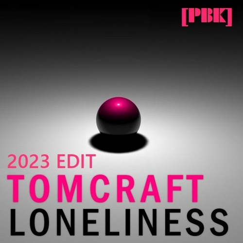 Tomcraft LONELINESS - PBK Edit