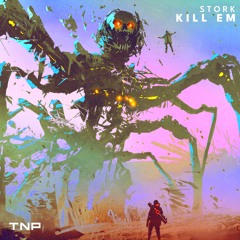 Stork - Kill Em' [TNP Effect Release]