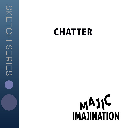 Chatter - Sketch Series