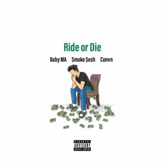 Ride or Die (ft. Baby MA & $moke $esh)