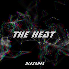 AlexShes - The Heat