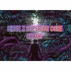 Superior Core  X Ciroz -  Chaos