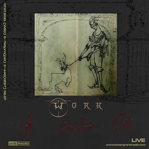 WORK with HideousArmor, D!ANA, & lak for LOWER GRAND RADIO 07/07/21
