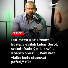 DROMcast #01: Prvním hostem je silák Lukáš Gorol, sedminásobný mistr světa v bench pressu. „Romskou vlajku budu ukazovat pořád,“ říká