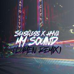 My Sound - SENSLESS X HYVA (LUMEN REMIX) - (FREE DOWNLOAD)