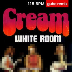 White Room - Cream (Gube Remix)